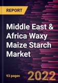Middle East & Africa Waxy Maize Starch Market Forecast to 2028 - COVID-19 Impact and Regional Analysis - by Type, Category, and Application- Product Image