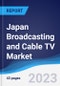 Japan Broadcasting and Cable TV Market Summary, Competitive Analysis and Forecast to 2027 - Product Thumbnail Image
