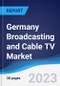 Germany Broadcasting and Cable TV Market Summary, Competitive Analysis and Forecast to 2027 - Product Thumbnail Image