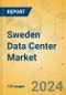 Sweden Data Center Market - Investment Analysis & Growth Opportunities 2023-2028 - Product Image
