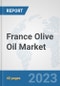 France Olive Oil Market: Prospects, Trends Analysis, Market Size and Forecasts up to 2028 - Product Thumbnail Image