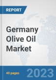 Germany Olive Oil Market: Prospects, Trends Analysis, Market Size and Forecasts up to 2028- Product Image