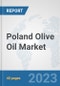 Poland Olive Oil Market: Prospects, Trends Analysis, Market Size and Forecasts up to 2028 - Product Thumbnail Image