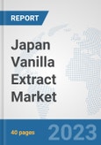 Japan Vanilla Extract Market: Prospects, Trends Analysis, Market Size and Forecasts up to 2028- Product Image