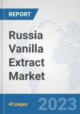 Russia Vanilla Extract Market: Prospects, Trends Analysis, Market Size and Forecasts up to 2028- Product Image