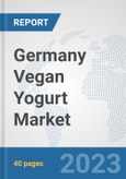 Germany Vegan Yogurt Market: Prospects, Trends Analysis, Market Size and Forecasts up to 2028- Product Image