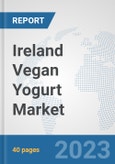 Ireland Vegan Yogurt Market: Prospects, Trends Analysis, Market Size and Forecasts up to 2028- Product Image