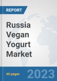 Russia Vegan Yogurt Market: Prospects, Trends Analysis, Market Size and Forecasts up to 2028- Product Image