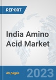 India Amino Acid Market: Prospects, Trends Analysis, Market Size and Forecasts up to 2028- Product Image