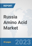 Russia Amino Acid Market: Prospects, Trends Analysis, Market Size and Forecasts up to 2028- Product Image