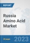 Russia Amino Acid Market: Prospects, Trends Analysis, Market Size and Forecasts up to 2028 - Product Thumbnail Image