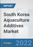 South Korea Aquaculture Additives Market: Prospects, Trends Analysis, Market Size and Forecasts up to 2028- Product Image