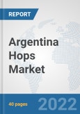 Argentina Hops Market: Prospects, Trends Analysis, Market Size and Forecasts up to 2028- Product Image