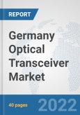 Germany Optical Transceiver Market: Prospects, Trends Analysis, Market Size and Forecasts up to 2028- Product Image