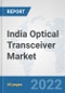 India Optical Transceiver Market: Prospects, Trends Analysis, Market Size and Forecasts up to 2028 - Product Thumbnail Image