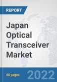 Japan Optical Transceiver Market: Prospects, Trends Analysis, Market Size and Forecasts up to 2028- Product Image