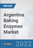 Argentina Baking Enzymes Market: Prospects, Trends Analysis, Market Size and Forecasts up to 2028- Product Image