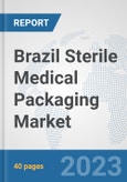 Brazil Sterile Medical Packaging Market: Prospects, Trends Analysis, Market Size and Forecasts up to 2028- Product Image