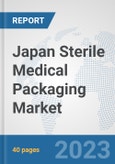 Japan Sterile Medical Packaging Market: Prospects, Trends Analysis, Market Size and Forecasts up to 2028- Product Image