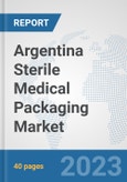 Argentina Sterile Medical Packaging Market: Prospects, Trends Analysis, Market Size and Forecasts up to 2028- Product Image