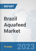 Brazil Aquafeed Market: Prospects, Trends Analysis, Market Size and Forecasts up to 2028- Product Image