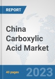 China Carboxylic Acid Market: Prospects, Trends Analysis, Market Size and Forecasts up to 2028- Product Image