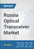 Russia Optical Transceiver Market: Prospects, Trends Analysis, Market Size and Forecasts up to 2028- Product Image
