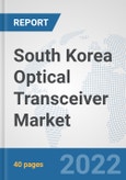 South Korea Optical Transceiver Market: Prospects, Trends Analysis, Market Size and Forecasts up to 2028- Product Image