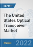 The United States Optical Transceiver Market: Prospects, Trends Analysis, Market Size and Forecasts up to 2028- Product Image