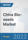 China Bio-seeds Market: Prospects, Trends Analysis, Market Size and Forecasts up to 2028- Product Image