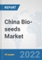 China Bio-seeds Market: Prospects, Trends Analysis, Market Size and Forecasts up to 2028 - Product Thumbnail Image