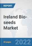 Ireland Bio-seeds Market: Prospects, Trends Analysis, Market Size and Forecasts up to 2028- Product Image