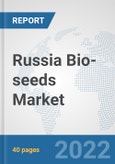 Russia Bio-seeds Market: Prospects, Trends Analysis, Market Size and Forecasts up to 2028- Product Image