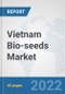 Vietnam Bio-seeds Market: Prospects, Trends Analysis, Market Size and Forecasts up to 2028 - Product Thumbnail Image