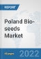 Poland Bio-seeds Market: Prospects, Trends Analysis, Market Size and Forecasts up to 2028 - Product Thumbnail Image