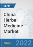 China Herbal Medicine Market: Prospects, Trends Analysis, Market Size and Forecasts up to 2028- Product Image