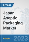 Japan Aseptic Packaging Market: Prospects, Trends Analysis, Market Size and Forecasts up to 2028- Product Image