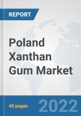 Poland Xanthan Gum Market: Prospects, Trends Analysis, Market Size and Forecasts up to 2028- Product Image