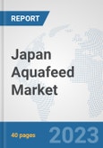 Japan Aquafeed Market: Prospects, Trends Analysis, Market Size and Forecasts up to 2028- Product Image