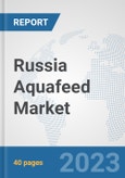 Russia Aquafeed Market: Prospects, Trends Analysis, Market Size and Forecasts up to 2028- Product Image