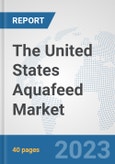 The United States Aquafeed Market: Prospects, Trends Analysis, Market Size and Forecasts up to 2028- Product Image