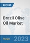 Brazil Olive Oil Market: Prospects, Trends Analysis, Market Size and Forecasts up to 2028 - Product Thumbnail Image