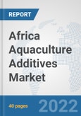 Africa Aquaculture Additives Market: Prospects, Trends Analysis, Market Size and Forecasts up to 2028- Product Image