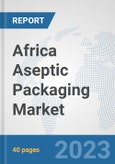 Africa Aseptic Packaging Market: Prospects, Trends Analysis, Market Size and Forecasts up to 2028- Product Image