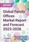 Global Family Offices Market Report and Forecast 2023-2028 - Product Thumbnail Image