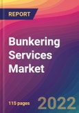 Bunkering Services Market Size, Market Share, Application Analysis, Regional Outlook, Growth Trends, Key Players, Competitive Strategies and Forecasts, 2022 to 2030- Product Image