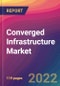 Converged Infrastructure Market Size, Market Share, Application Analysis, Regional Outlook, Growth Trends, Key Players, Competitive Strategies and Forecasts, 2022 to 2030 - Product Thumbnail Image