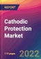 Cathodic Protection Market Size, Market Share, Application Analysis, Regional Outlook, Growth Trends, Key Players, Competitive Strategies and Forecasts, 2022 to 2030 - Product Thumbnail Image