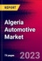 Algeria Automotive Market, Size, Share, Outlook and Growth Opportunities 2022-2030 - Product Thumbnail Image