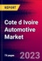 Cote d Ivoire Automotive Market, Size, Share, Outlook and Growth Opportunities 2022-2030 - Product Thumbnail Image